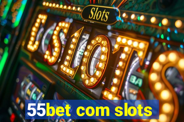 55bet com slots